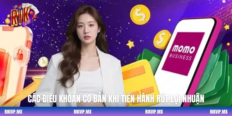 Các điều khoản cơ bản khi tiến hành rút lợi nhuận