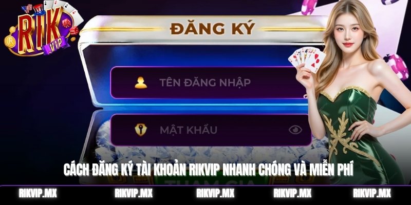 Cách đăng ký tài khoản RIKVIP nhanh chóng và miễn phí