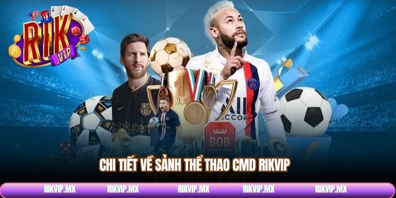 Chi tiết về sảnh thể thao CMD Rikvip