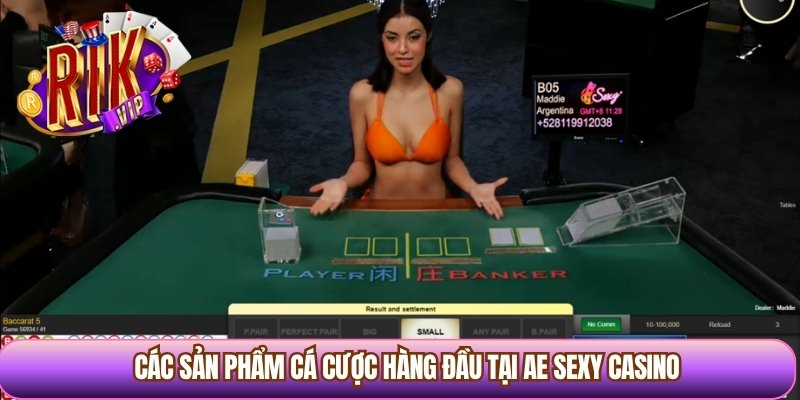 Các sản phẩm cá cược hàng đầu tại AE Sexy casino